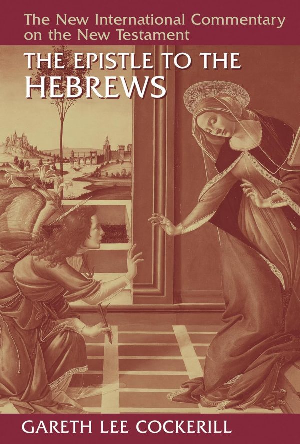 New International Commentary on the New Testament: The Epistle to the Hebrews