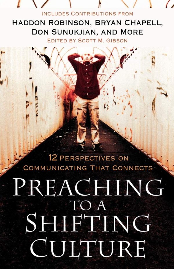 Preaching to a Shifting Culture: 12 Perspectives on Communicating that Connects